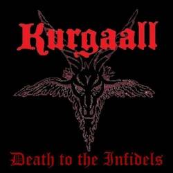 Kurgaall : Death to the Infidels Kurgaall : Death to the Infidels